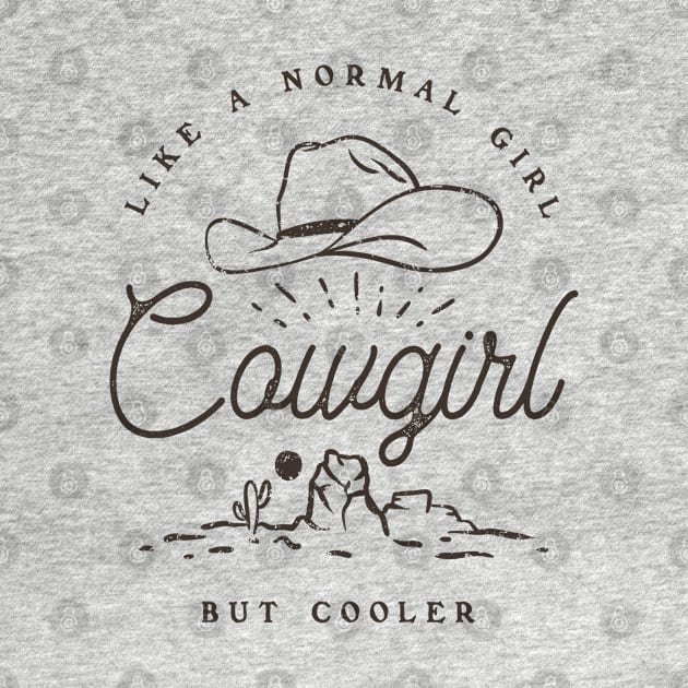 Cowgirl - Like a normal Girl but Cooler | Vintage Western Simple Retro Cowboy Cowgirl Hat Cactus Sun Canyon Southwest | Tan Sand Background by anycolordesigns